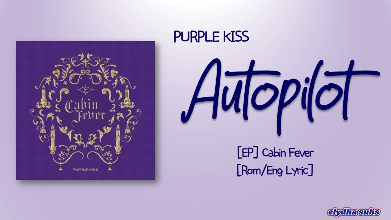 PURPLE KISS (퍼플키스) – Autopilot [Rom|Eng Lyric]