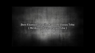 Bagas Pe Danau Toba - Jhon Eliaman Saragih (Lirik Dan Terjemahanya ) | Lagu Simalungun chords