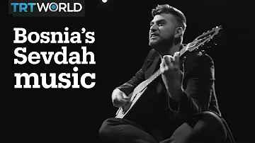 Bosnia's folk music 'Sevdah'