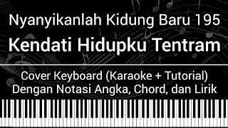 Video thumbnail of "NKB 195 - Kendati Hidupku Tentram (Not Angka, Chord, Lirik) Cover Keyboard (Karaoke + Tutorial) Lagu"
