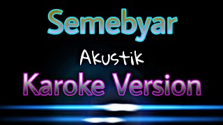 Semebyar - Karoke Version (Akustik)