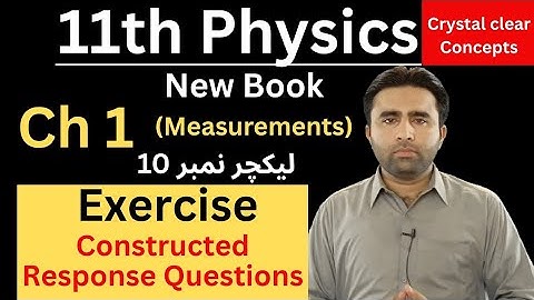 Constructed Response Questions | 11th Physics new book chapter 1 exercise | Class 11 | Qais Ali Khan