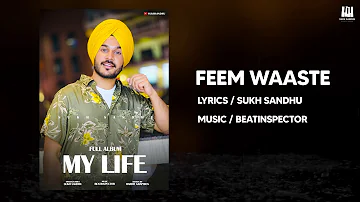 Full Song - Feem Waaste (My Life Album) - Sukh Sandhu || Beatinspector || New Punjabi Song 2021