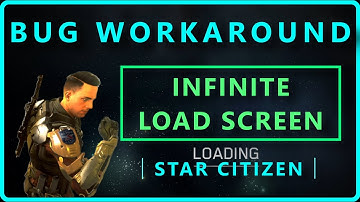 Infinite Load Screen | Star Citizen Bug Workaround #23