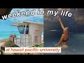 WEEKEND IN MY LIFE AT HAWAI&#39;I PACIFIC UNIVERSITY