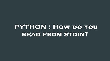 PYTHON : How do you read from stdin?