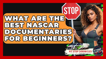What Are The Best NASCAR Documentaries For Beginners? - Pit Stop Chronicles