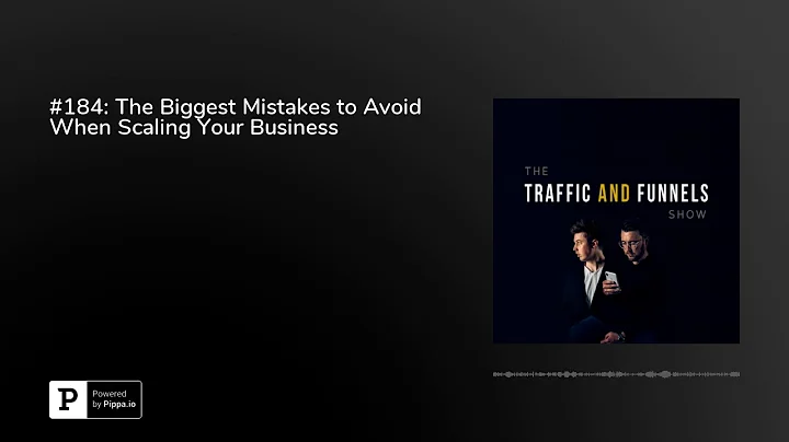 #184: The Biggest Mistakes to Avoid When Scaling Your Business