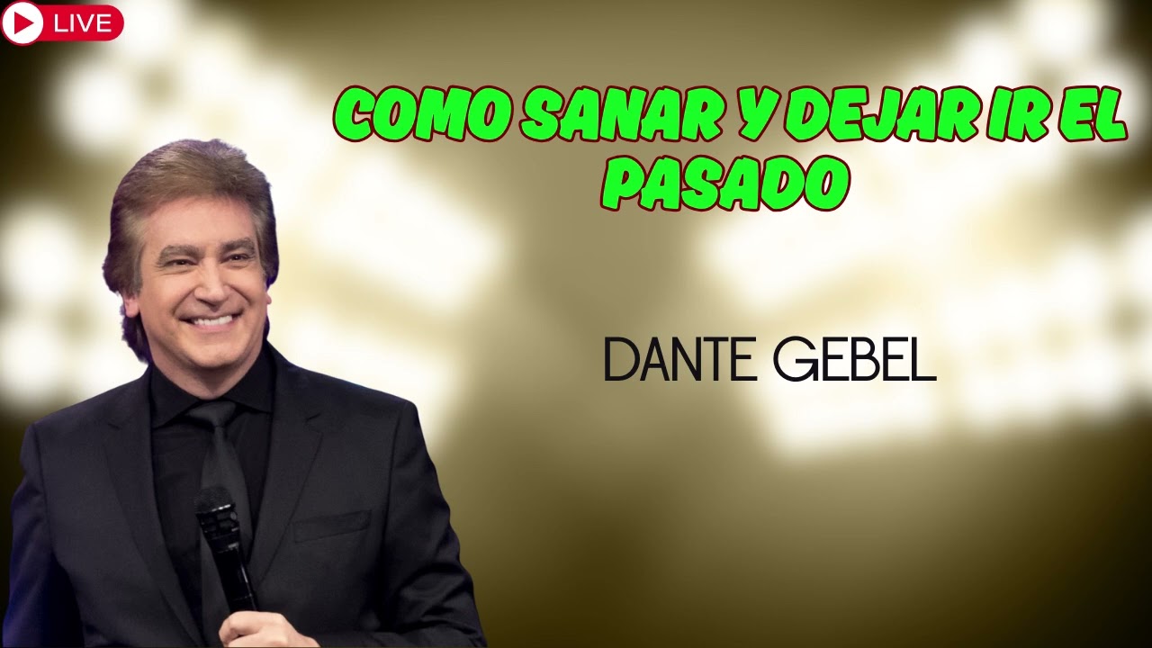 COMO SANAR Y DEJAR IR EL PASADO   DANTE GEBEL
