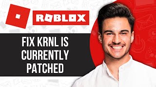 How to Fix KRNL Is Currently Patched Please Wait for an Update Error