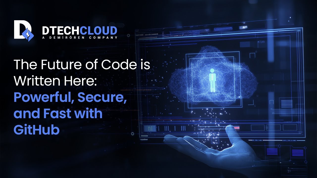 D Tech Cloud - Webinar | Yazılımın Geleceği Burada Yazılıyor: GitHub ...