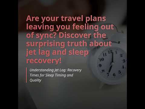 Understanding Jet Lag Recovery Times For Sleep Timing And Quality 