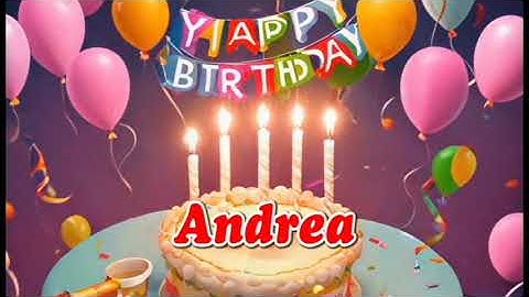 happy birthday Andrea - Andrea Birthday Songs