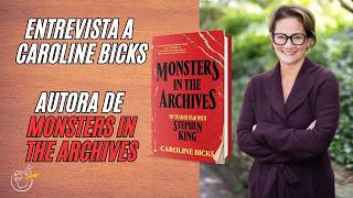 Entrevista Caroline Bicks, autora de Monstruos en el Archivo - Mi año de terror con Stephen King