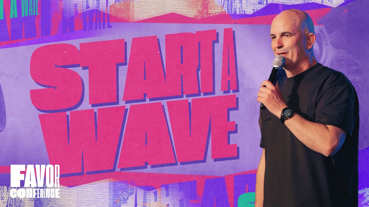 Start A Wave // Sam Monk // Favor Conference 2023 - YouTube
