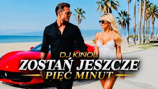 Dj Kinol - Zostań jeszcze pięć minut Dj Kinol - Zostań jeszcze pięć minut