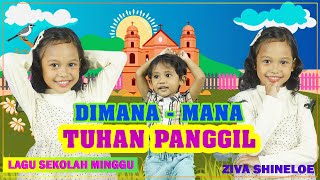 Download Lagu DIMANA-MANA TUHAN PANGGIL | ZIVA SHINELOE | LAGU SEKOLAH MINGGU MP3