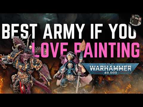 The BEST 40k Army if you LOVE painting