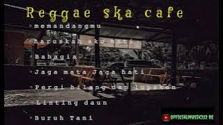 Reggae ska paling enak buat nongkrong di cafe!!