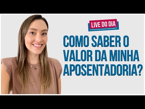 Como saber o valor da minha aposentadoria