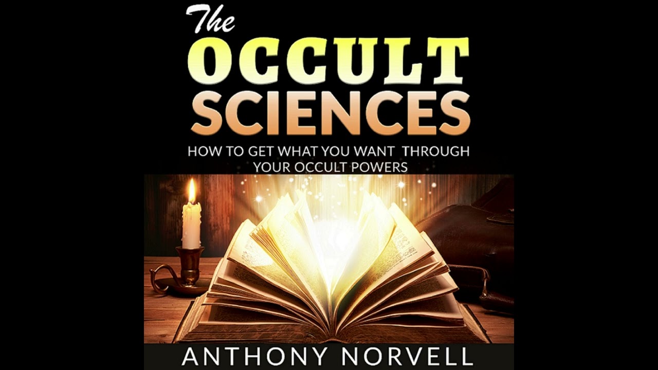 THE OCCULT SCIENCES - HOW TO GET WHAT YOU WANT THROUGH YOUR OCCULT POWERS -FULL Audiobook by NORVELL