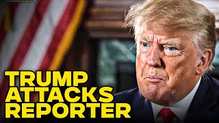 Trump Viciously Attacks Reporter For Asking A Hard Question