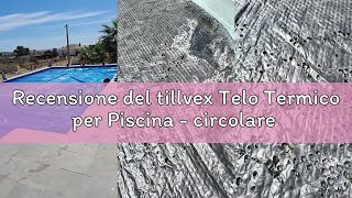 Recensione del tillvex Telo Termico per Piscina - circolare e rettangolare | Pellicola solare spesso