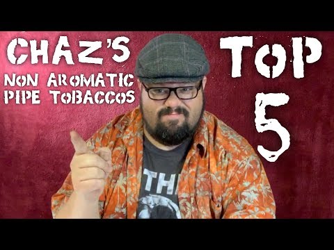 aromatic vs non aromatic pipe tobacco Chaz's Top 5 Non Aromatic Tobaccos