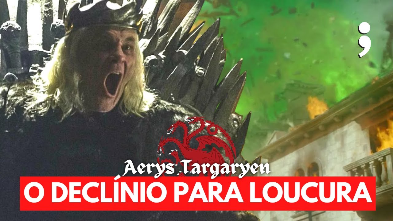 A QUEDA DO REI: O que Levou Aerys II Targaryen a se tornar o Rei Louco ...