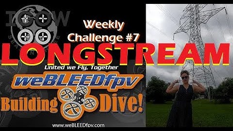 IGOW3 LONGSTREAM Week #7: weBLEEDfpv Building Dive (FPV Skittle Favorite Challenge!)