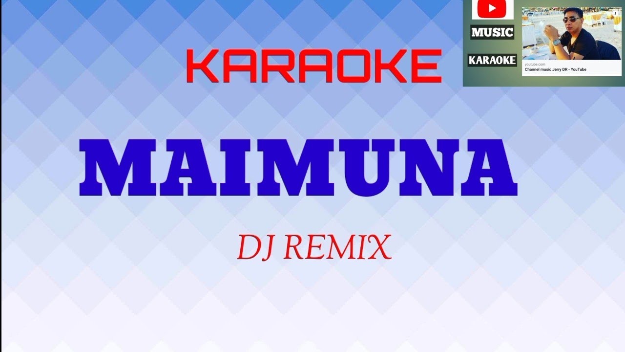 Karaoke. MAIMUNA. DJ REMIX