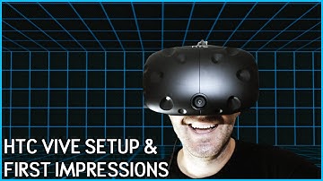 HTC Vive - Initial Setup and First Impressions