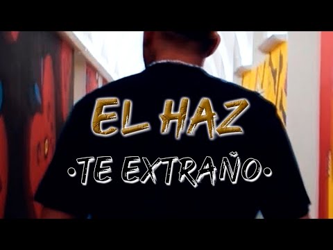 Te Extraño - El HaZ (Video Oficial)