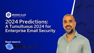 IRONSCALES Predicts a Tumultuous 2024 for Enterprise Email Security