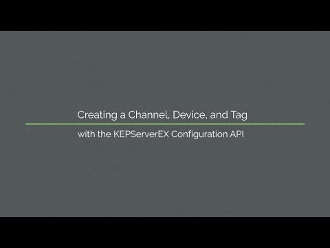 Creating a channel, device, and tag with the KEPServerEX Configuration API