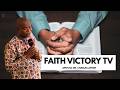 Faith Victory TV | Apostle Dr. Charles Antwi | May 23rd 2026