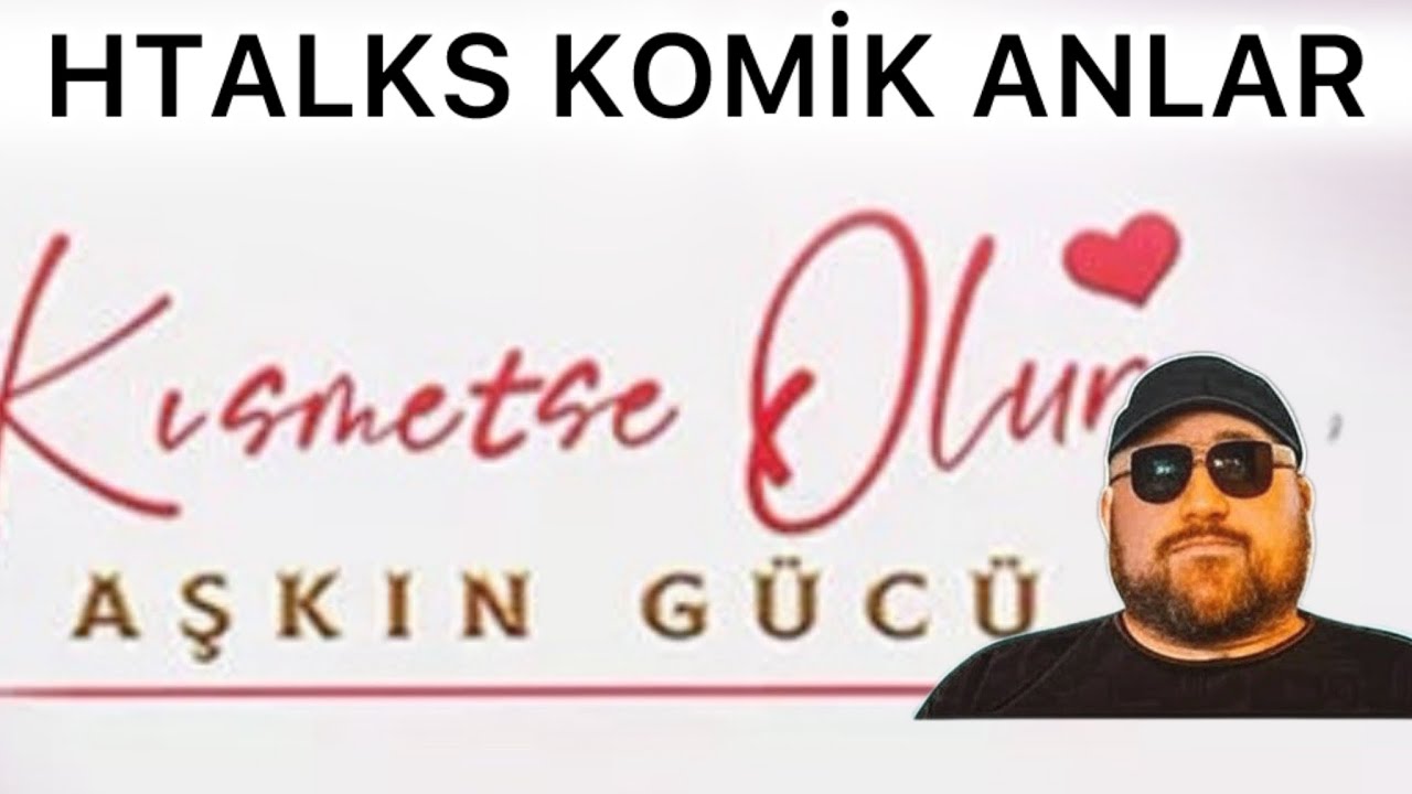 HTALKS KISMETSE OLUR KOMİK ANLAR