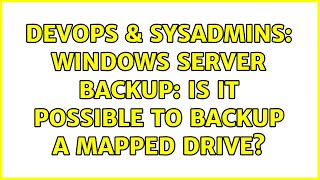 DevOps & SysAdmins: Windows Server Backup: Is it possible to backup a mapped drive?
