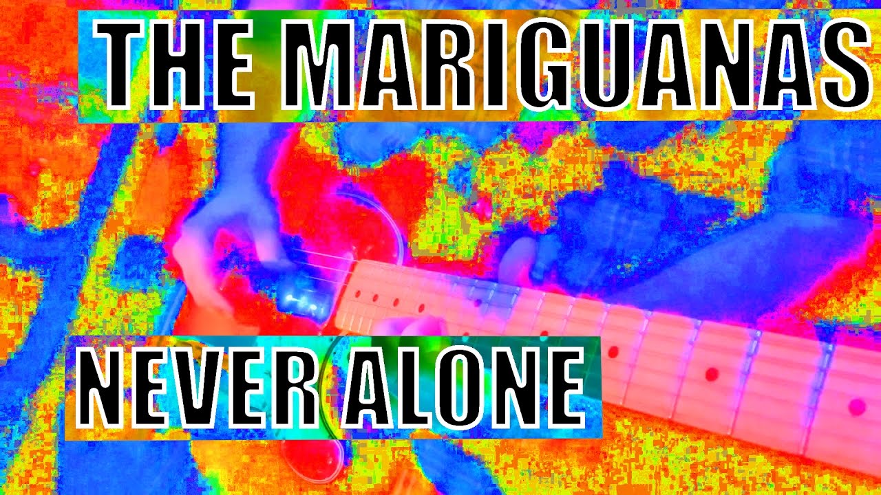 The Mariguanas - Never Alone (Live From The Basement)