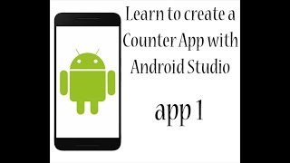 Learn to create a Counter App with Android Studio (app 1)