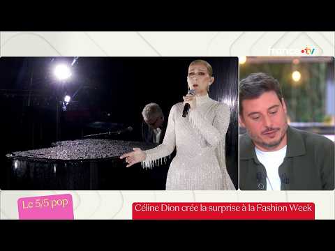 Céline Dion crée la surprise à la Fashion Week - Le 5/5 Pop de Lorrain Sénéchal