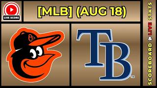 Baltimore Orioles vs Tampa Bay Rays MLB Baseball August 18 2026 Live SCOREBOARD EN VIVO