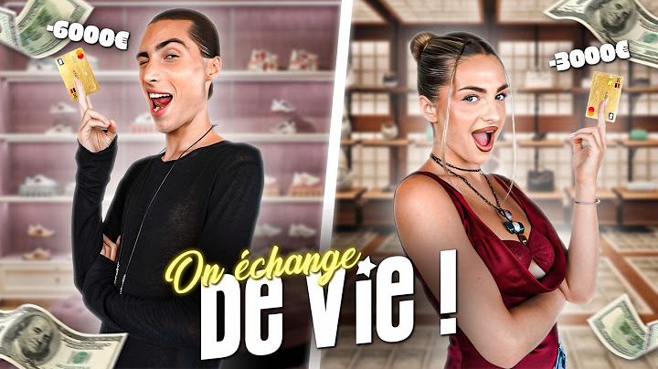ON ÉCHANGE DE VIE PENDANT 24H (et nos cartes bleues..)