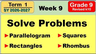 Grade 9 Math | Solve Problems Involving Properties of parallelogram, Rectangle Square and Rhombus W8