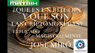 ¿Que es un BITCOIN y que son las CRIPTOMONEDAS?, explicado magistralmente por Jose Miró