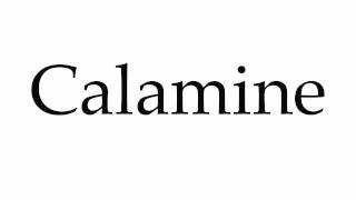 This video shows you how to pronounce calamine