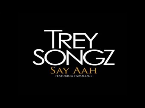 Trey Songz (+) Say Aah(feat. Fabolous)