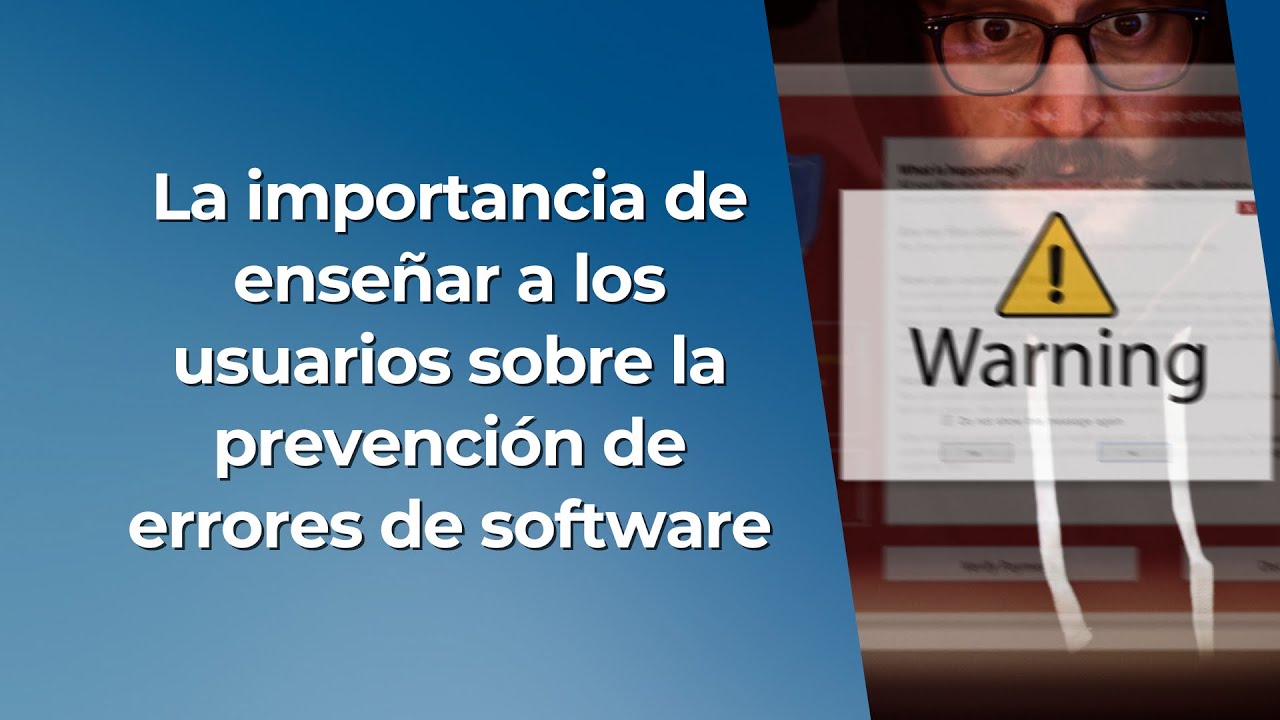 Errores Software Importancia de capacitar a los usuarios sobre la prevención de errores ...