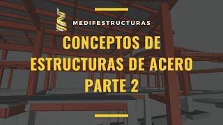 CONCEPTOS DE ESTRUCTURAS METÁLICAS PARTE 2