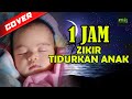 1 jam zikir tidurkan anak  best of zikr by mizie kamis part 3